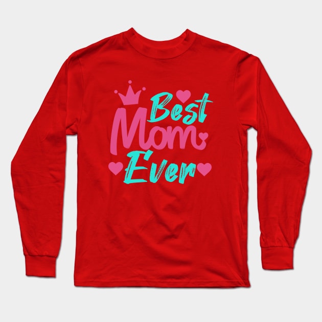 Best mom ever Long Sleeve T-Shirt by Yonfline
